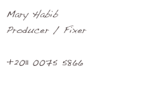 Mary Habib
Producer / Fixer
mary@egyptfixer.com
+2011 0075 5866